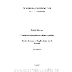 J. Vacková: Vývoj sklářského průmyslu v ČR - Bakalářská práce